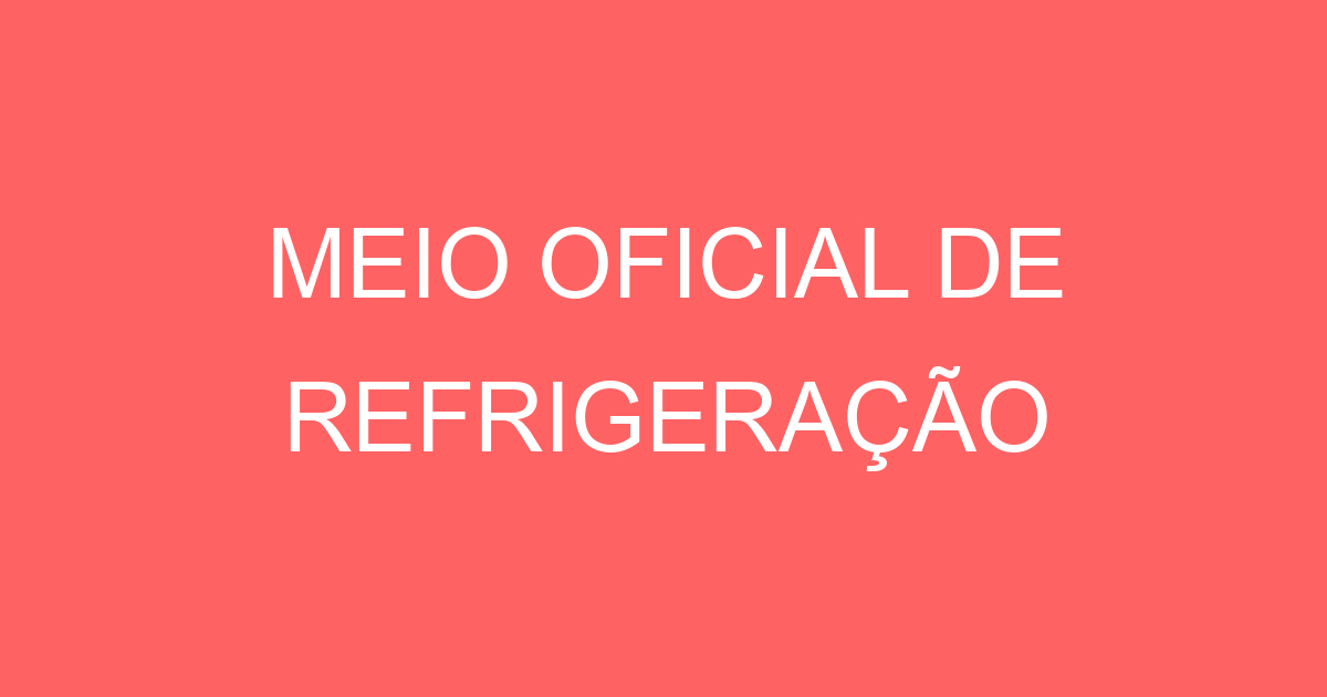 MEIO OFICIAL DE REFRIGERAÇÃO 5