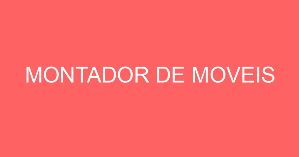 MONTADOR DE MOVEIS 1 MONTADOR DE MOVEIS 1