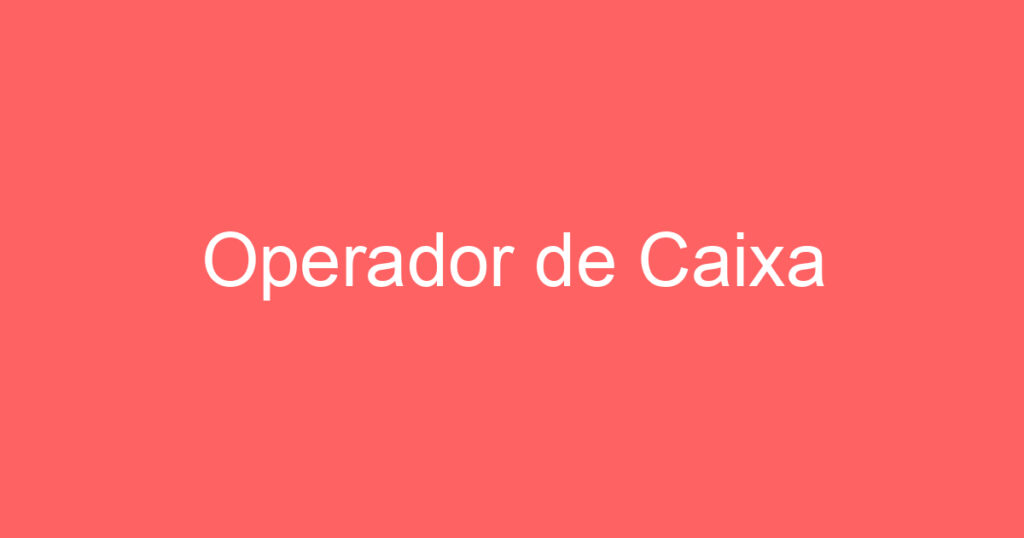 Operador de Caixa 1 Operador de Caixa 1
