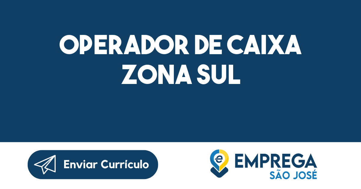 Vaga De Emprego Operador De Caixa Zona Sul -São José Dos Campos - SP ...