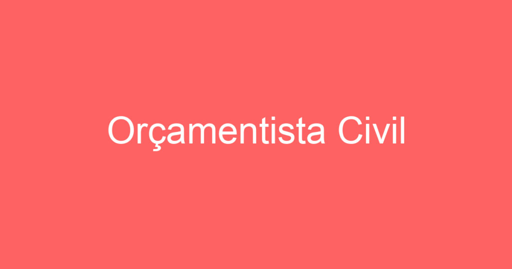 Orçamentista Civil 1 Orçamentista Civil 1