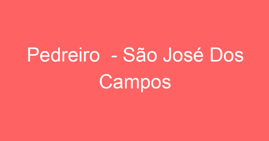 Pedreiro - São José Dos Campos 1