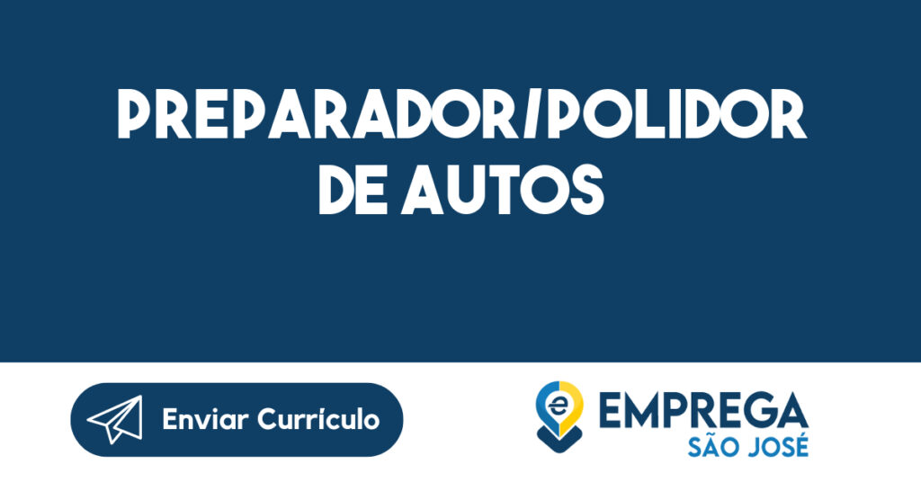 Preparador/Polidor de Autos-São José dos Campos - SP 1 Preparador/Polidor de Autos-São José dos Campos - SP 1