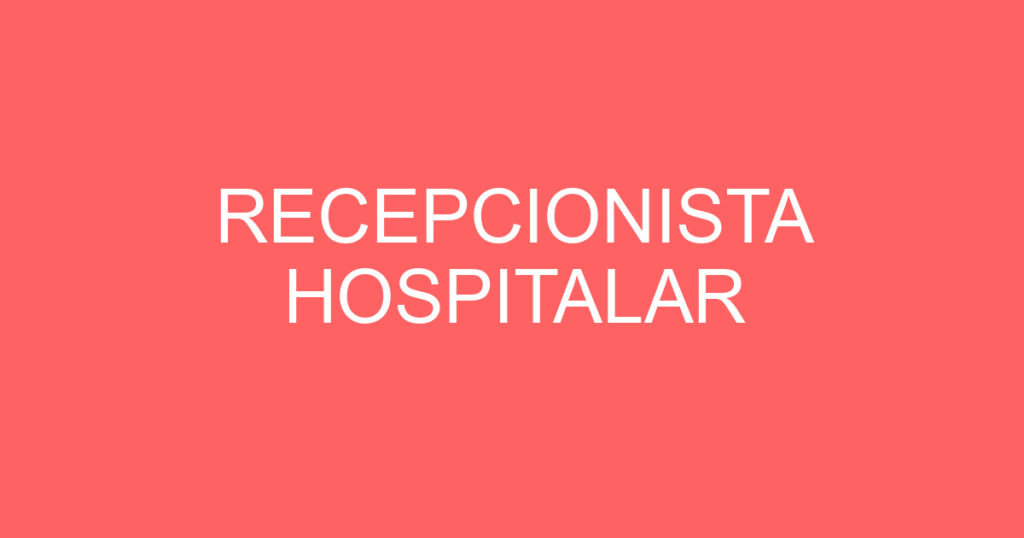RECEPCIONISTA HOSPITALAR 1