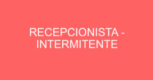 RECEPCIONISTA - INTERMITENTE 11