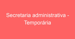 Secretaria administrativa - Temporária 7