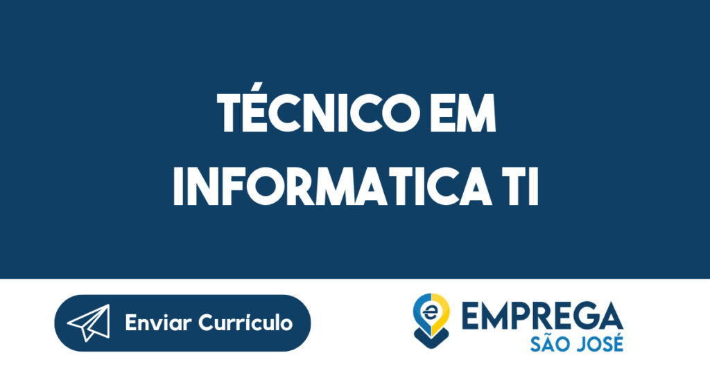 Técnico em Informatica TI-São José dos Campos - SP 1