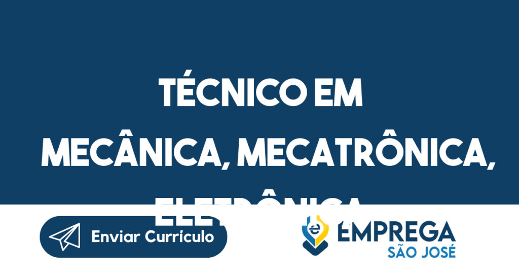 Técnico em mecânica, mecatrônica, eletrônica-São José dos Campos - SP 1