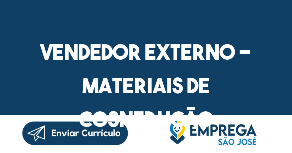 Vendedor Externo - Materiais de Cosntrução-São José dos Campos - SP 1 Vendedor Externo - Materiais de Cosntrução-São José dos Campos - SP 1