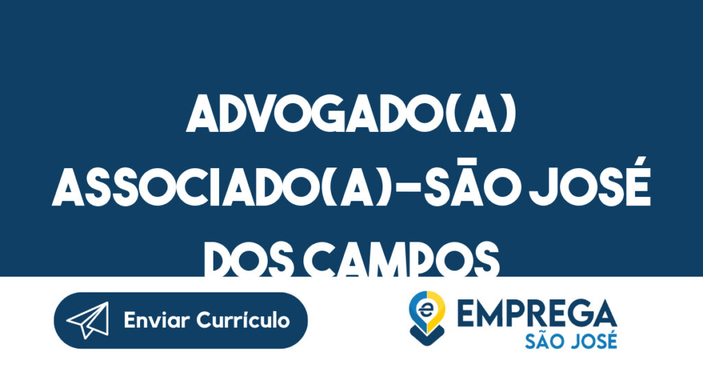 Advogado(a) Associado(a)-São José dos Campos – SP-São José dos Campos - SP 1 Advogado(a) Associado(a)-São José dos Campos – SP-São José dos Campos - SP 1