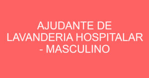 AJUDANTE DE LAVANDERIA HOSPITALAR - MASCULINO 11