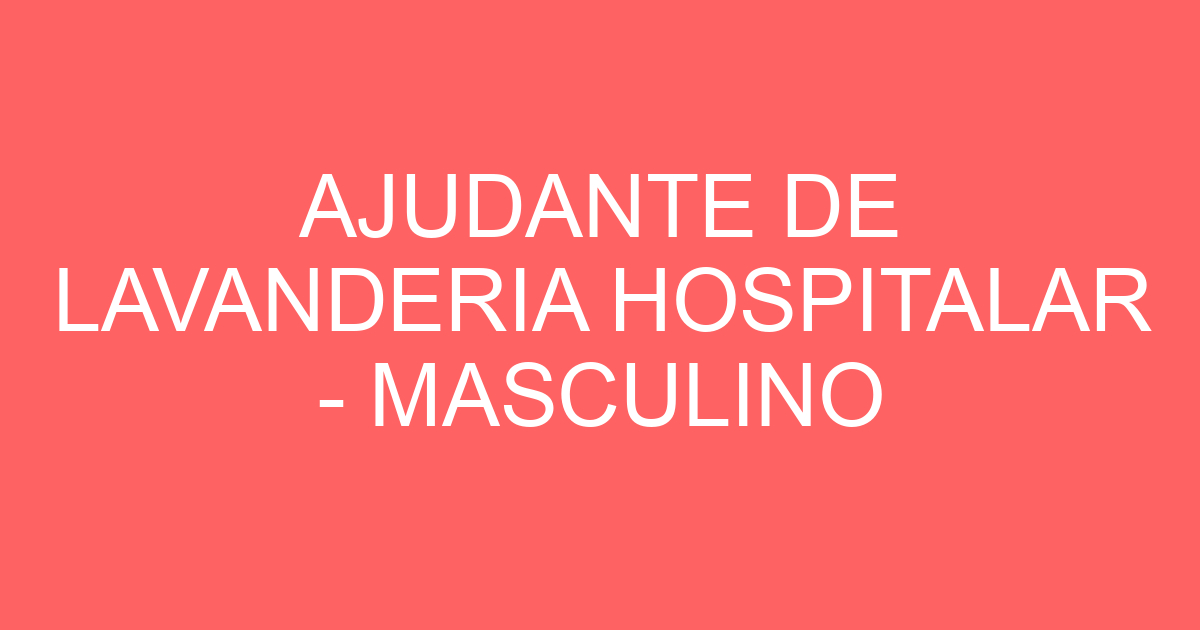 AJUDANTE DE LAVANDERIA HOSPITALAR - MASCULINO 13