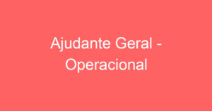 Ajudante Geral - Operacional 9