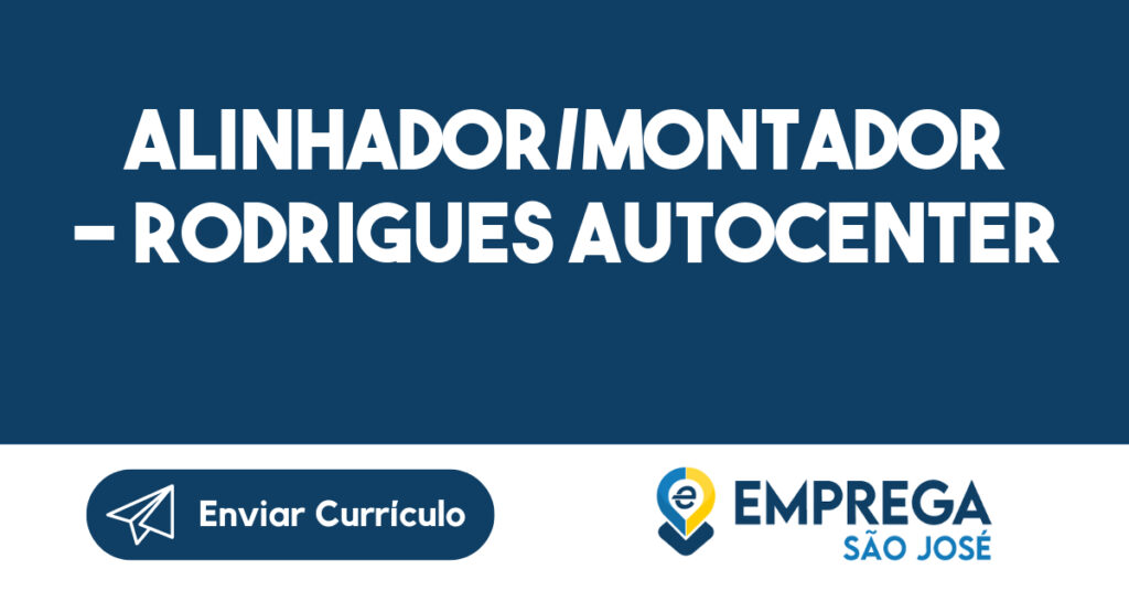 ALINHADOR/MONTADOR - RODRIGUES AUTOCENTER-São José dos Campos - SP 1
