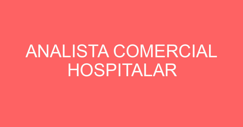 ANALISTA COMERCIAL HOSPITALAR 1