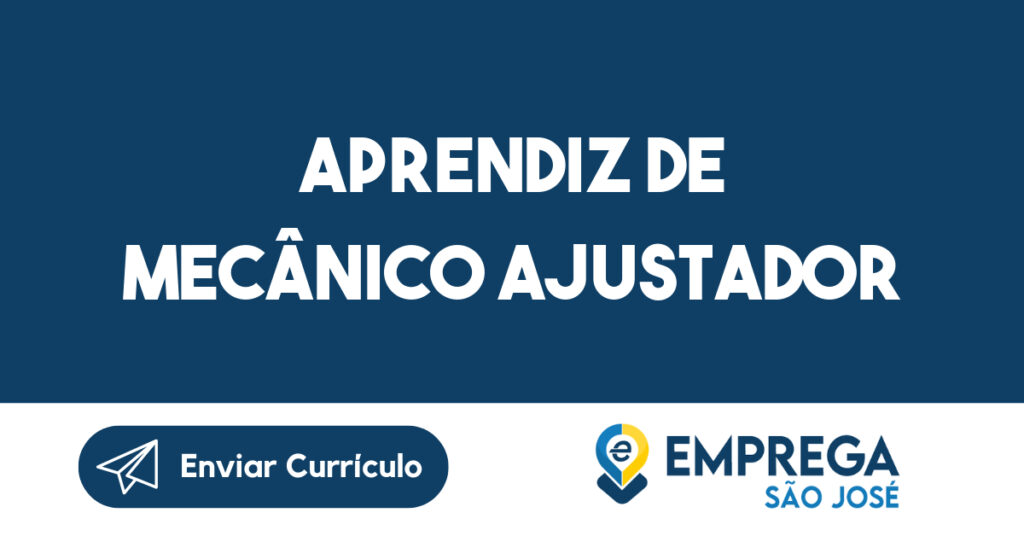 Aprendiz de Mecânico Ajustador-Jacarei - SP 1 Aprendiz de Mecânico Ajustador-Jacarei - SP 1
