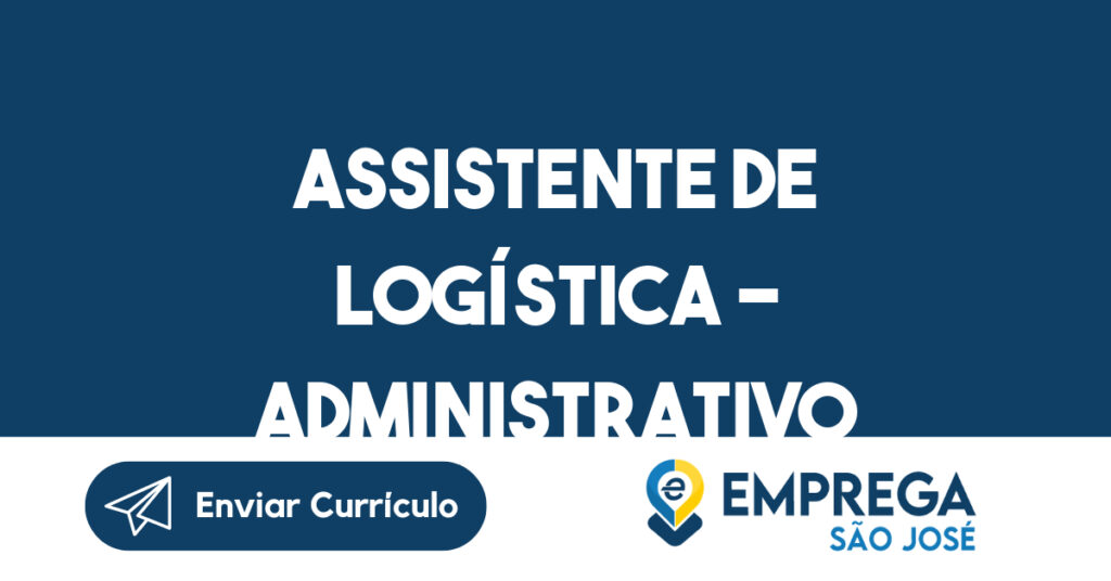 Assistente de Logística - Administrativo Operacional-São José dos Campos - SP 1