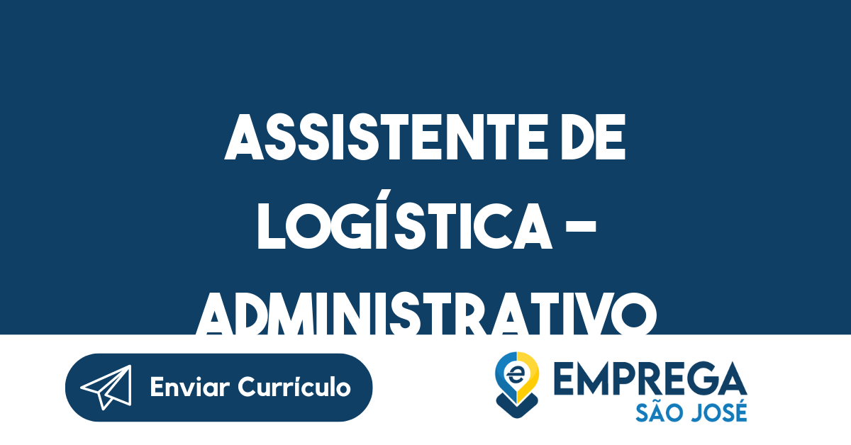 Assistente de Logística - Administrativo Operacional-São José dos Campos - SP 21