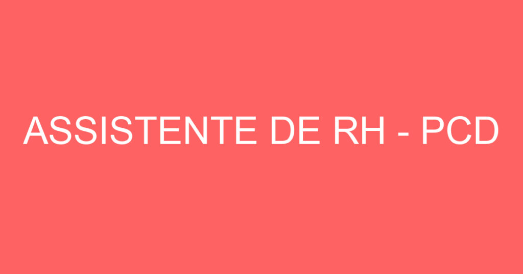 ASSISTENTE DE RH - PCD 1