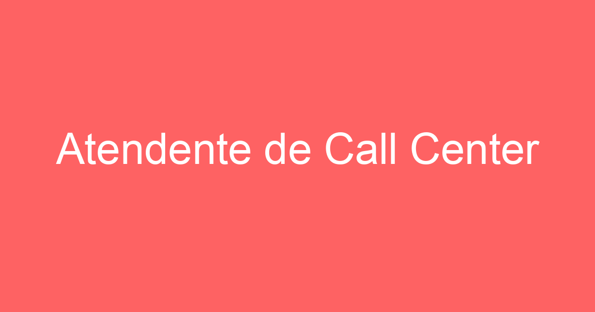 Atendente de Call Center 21
