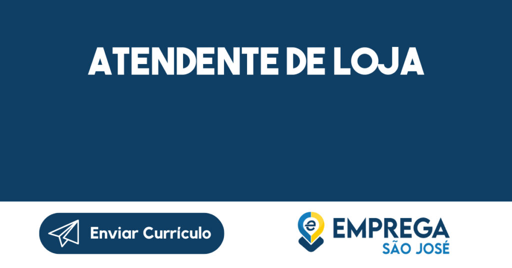 ATENDENTE DE LOJA-São José dos Campos - SP 1 ATENDENTE DE LOJA-São José dos Campos - SP 1