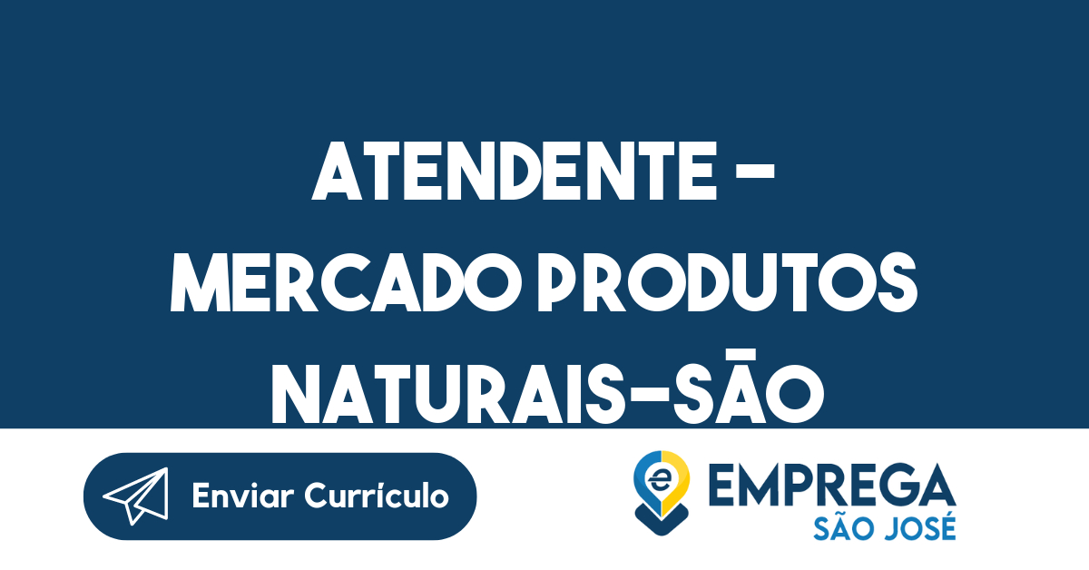 Atendente – Mercado Produtos Naturais-São José Dos Campos-São José dos Campos - SP 149