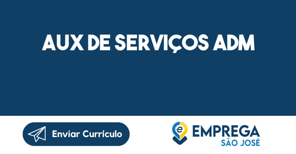 Aux de Serviços Adm-São José dos Campos - SP 1 Aux de Serviços Adm-São José dos Campos - SP 1