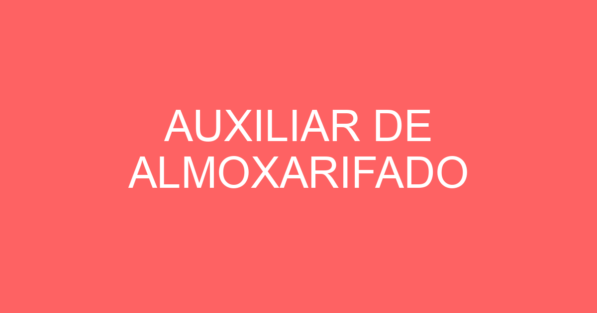 AUXILIAR DE ALMOXARIFADO 21