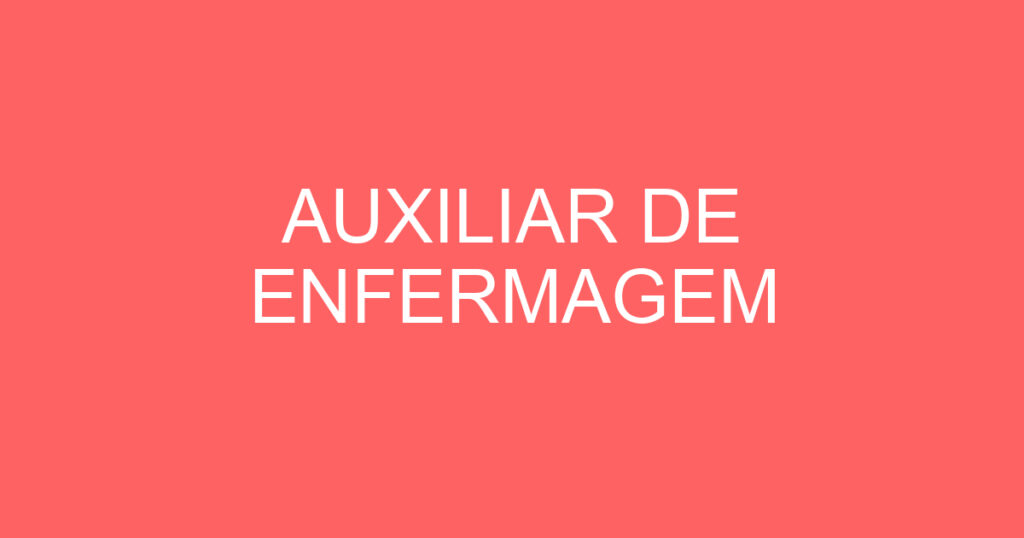 AUXILIAR DE ENFERMAGEM 1 AUXILIAR DE ENFERMAGEM 1