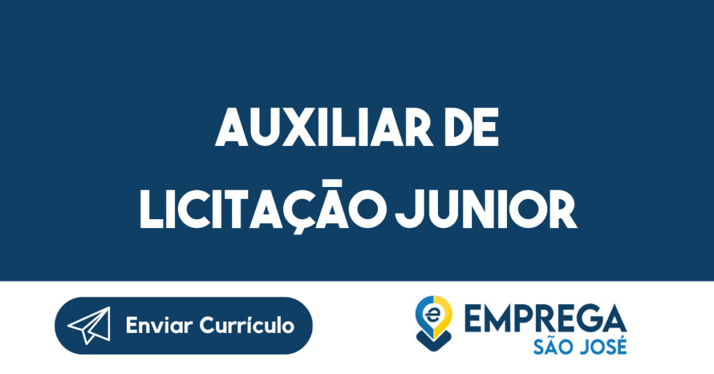 AUXILIAR DE LICITAÇÃO JUNIOR-São José dos Campos - SP 1 AUXILIAR DE LICITAÇÃO JUNIOR-São José dos Campos - SP 1