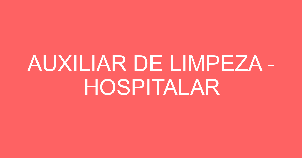 AUXILIAR DE LIMPEZA - HOSPITALAR 13