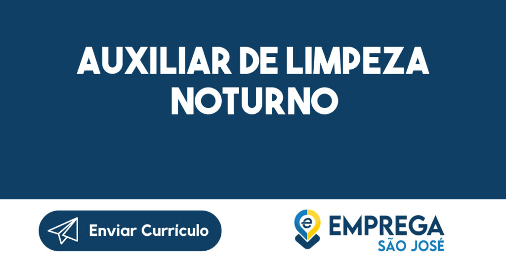 Auxiliar de Limpeza noturno -Jacarei - SP 1 Auxiliar de Limpeza noturno -Jacarei - SP 1