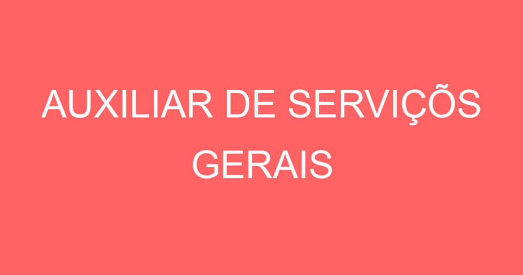 AUXILIAR DE SERVIÇÕS GERAIS 1