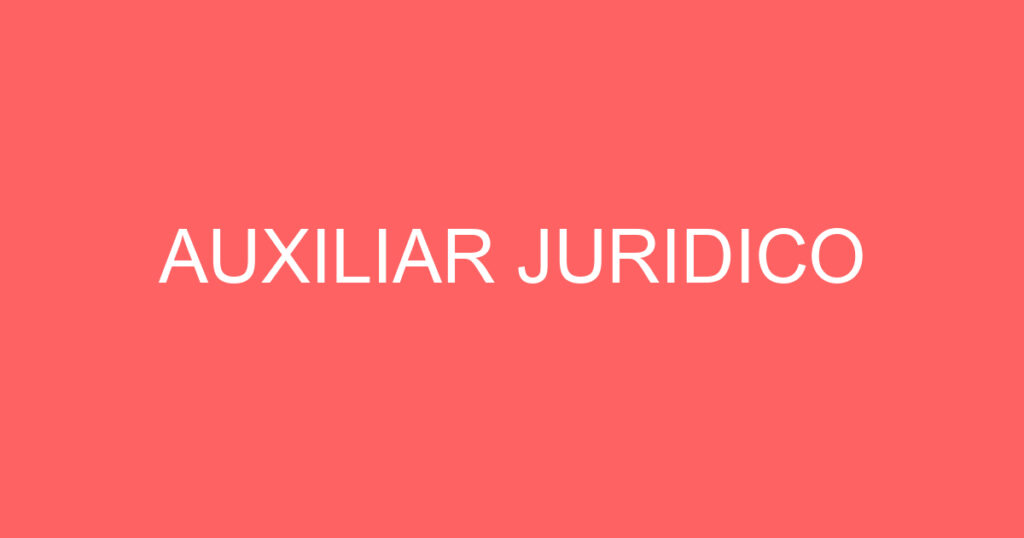 AUXILIAR JURIDICO 1 AUXILIAR JURIDICO 1