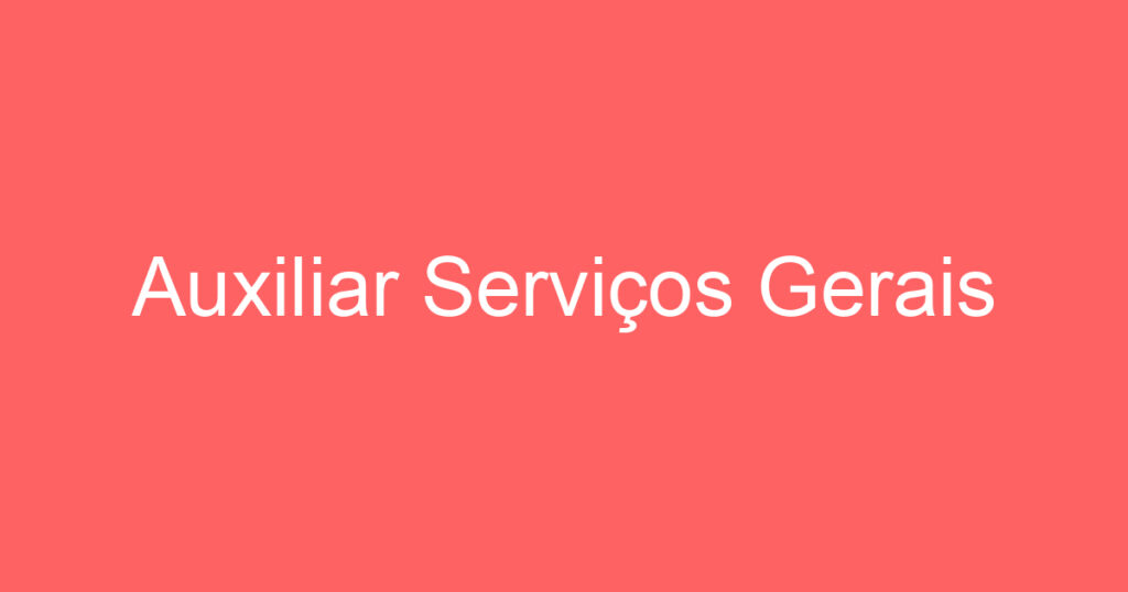 Auxiliar Serviços Gerais 1