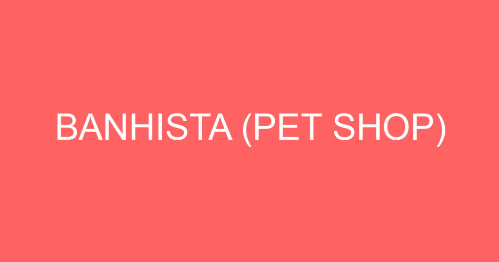 BANHISTA (PET SHOP) 1