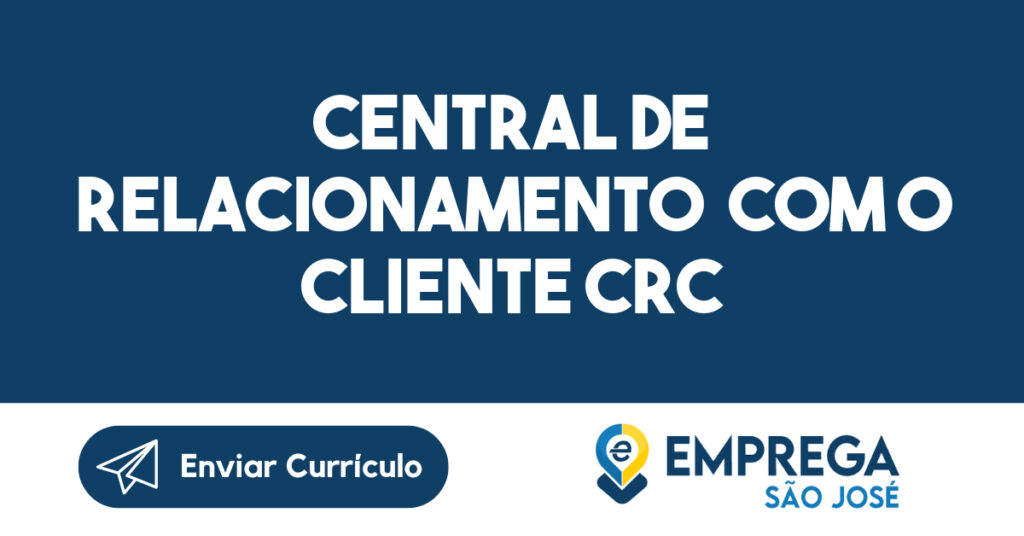 Central de relacionamento com o cliente CRC-São José dos Campos - SP 1