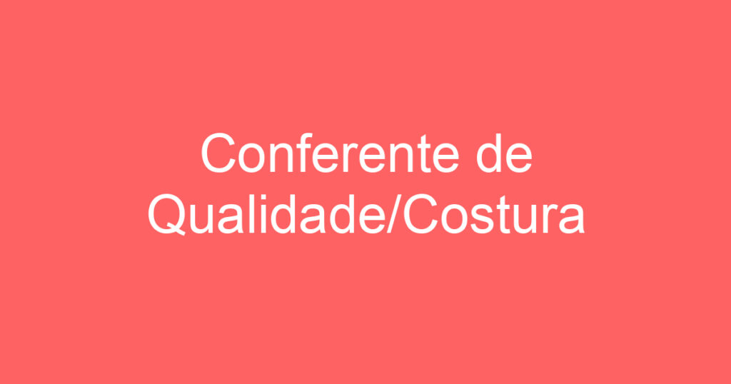 Conferente de Qualidade/Costura 1