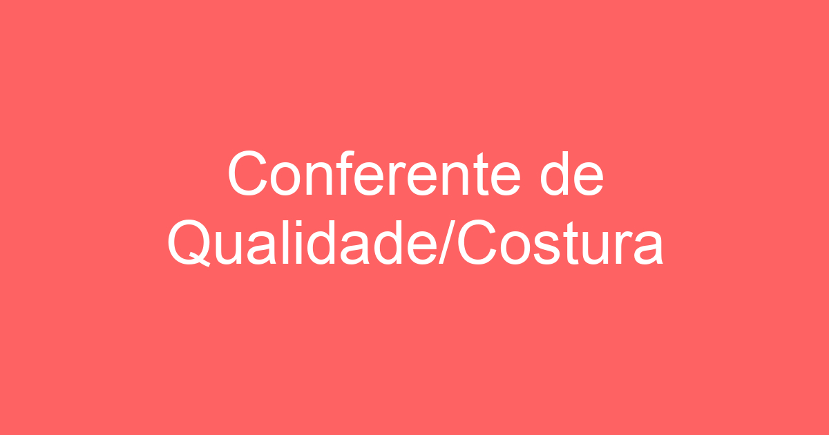 Conferente de Qualidade/Costura 7