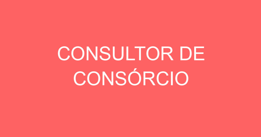 CONSULTOR DE CONSÓRCIO 1