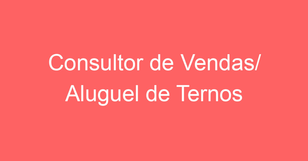 Consultor de Vendas/ Aluguel de Ternos 1