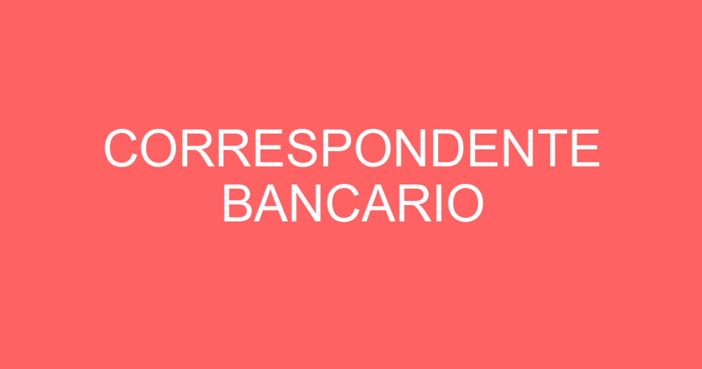 CORRESPONDENTE BANCARIO 1 CORRESPONDENTE BANCARIO 1