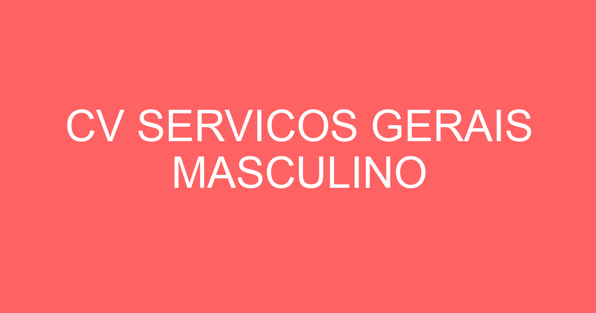 CV SERVICOS GERAIS MASCULINO 7