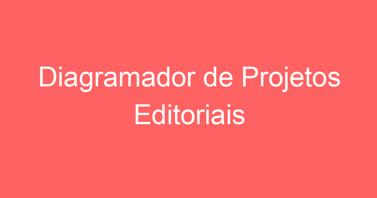 Diagramador de Projetos Editoriais 1