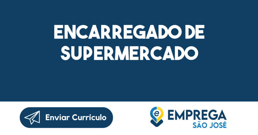 Encarregado de supermercado-São José dos Campos - SP 1