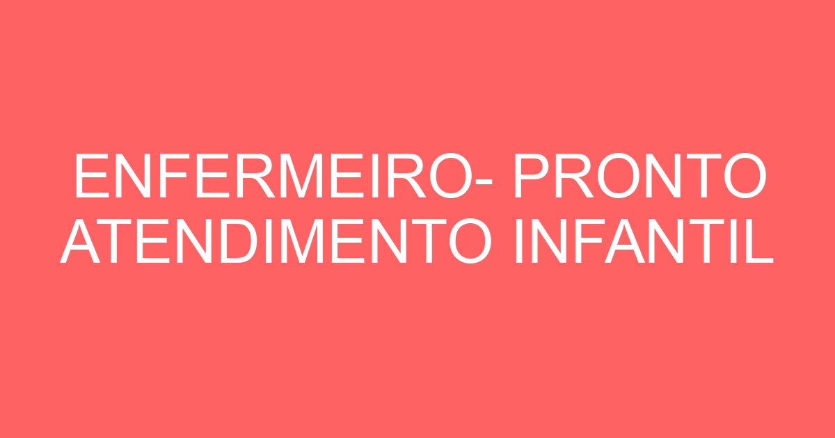 ENFERMEIRO- PRONTO ATENDIMENTO INFANTIL 191