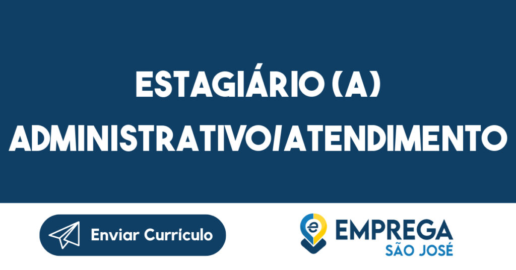 Estagiário (a) Administrativo/Atendimento-São José dos Campos - SP 1