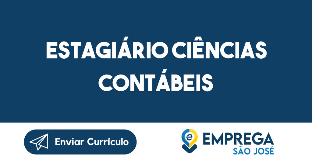 Estagiário ciências contábeis-São José dos Campos - SP 1 Estagiário ciências contábeis-São José dos Campos - SP 1