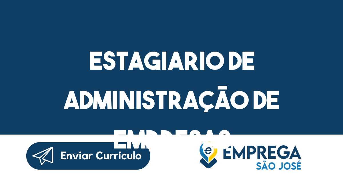 ESTAGIARIO DE ADMINISTRAÇÃO DE EMPRESAS-São José dos Campos - SP 3