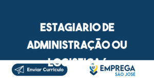 Estagiario de Administração ou Logistica ( Técnico ou Superior) Período da manha-São José dos Campos - SP 15